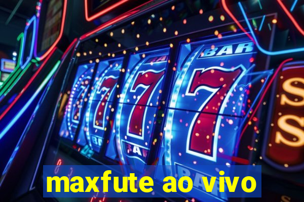 maxfute ao vivo